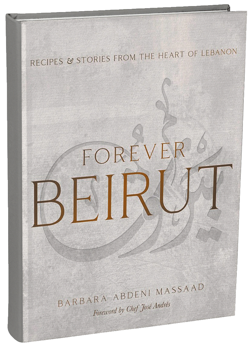 Forever Beirut: Recipes and Stories from the Heart of Lebanon